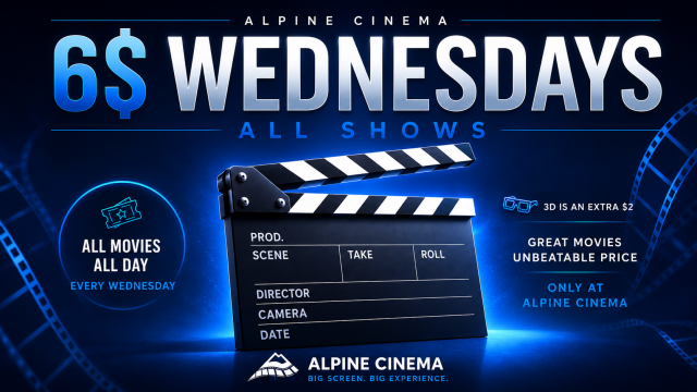 ENJOY WEDNESDAYS $6.00 tickets all day & night ( 3D add $2 )